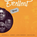 KOJO BLAK – Excellent (Remix) with Joe Boy, King Promise, & Kelvyn Boy