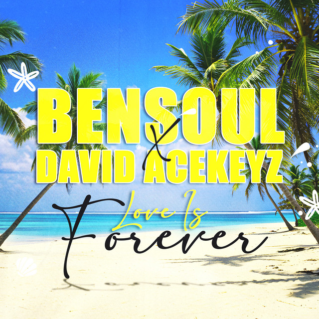 Bensoul Ft David Acekeyz Love Is Forever