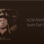 Holy Ten – Ndikanamata Ft. Feli Nandi