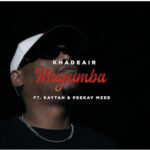 Khadeair – Magumba ft. Kaytah and Peekay Mzee