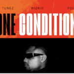 DJ Tunez – One Condition ft. Wizkid & FOLA
