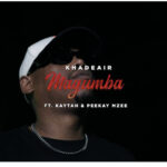 Khadeair – Magumba ft. Kaytah and Peekay Mzee