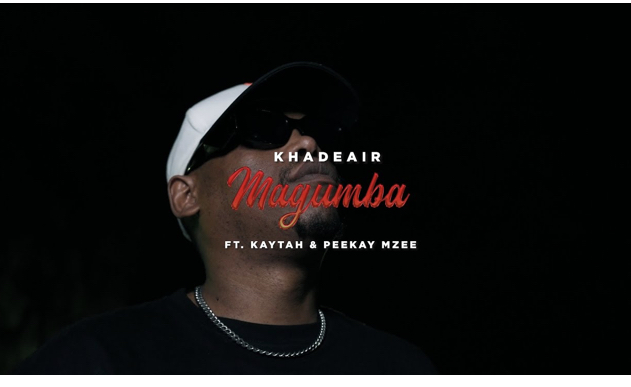 Khadeair – Magumba ft. Kaytah and Peekay Mzee