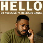 DJ Xclusive – Hello ft. Reekado Banks