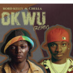 Rord Kelly – Okwu (Remix) ft. Chella