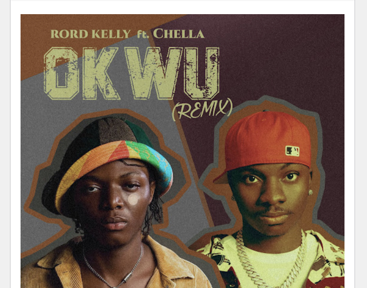 Rord Kelly – Okwu (Remix) ft. Chella Download