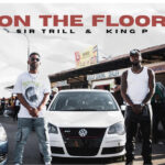 Sir Trill - On The Floor ft. King P (Image) Sir Trill – On The Floor ft. King P